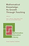  Mathematical Knowledge: Its Growth Through Teaching (Mathematics Education Library (10), Band 10)