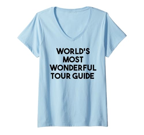 Mujer Tour Guide Funny - La guía turística más maravillosa del mundo Camiseta Cuello V