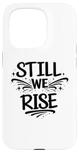 Still We Rise motivational inspirational quote �X�}�z�P�[�X iPhone 15 Pro �p