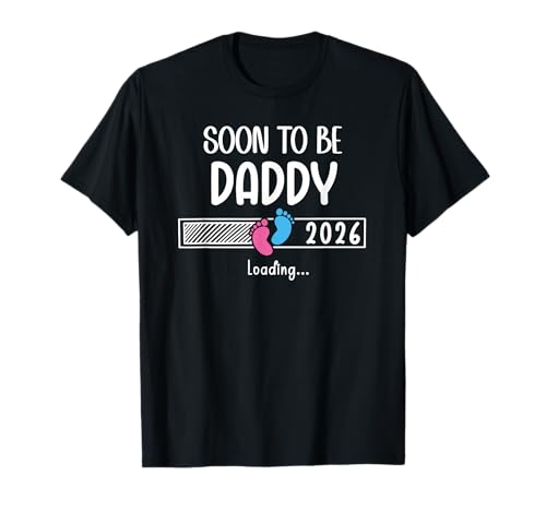 Dad Est 2026 Soon to Be Daddy 2026 Loading Promoted to Daddy T-Shirt
