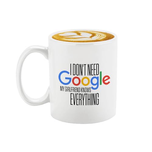 Veracco Tasse à café en céramique avec inscription « I Don't Need Google My Girlfriend Knows Everything » (blanc, céramique)