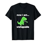 Now I Am Unstoppable T-Rex Funny Grabber Dinosaur Claws T-Shirt