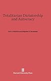 Totalitarian Dictatorship and Autocracy: Second Edition, Revised by Carl J. Friedrich