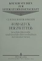 «Vom Glueck Der Zwitter»: Geschlechterrolle Und Geschlechterverhaeltnis Bei Guenter Grass 3631435088 Book Cover
