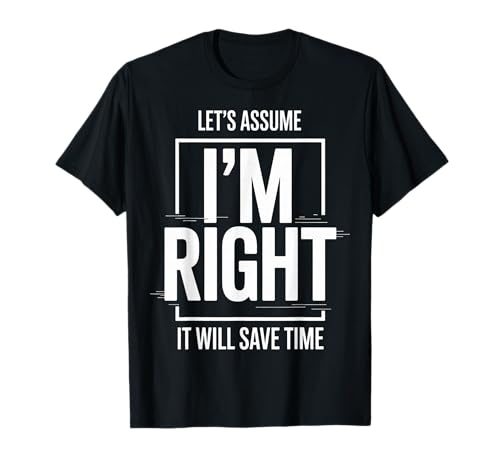 Funny Sarcastic Always Right Saying Distressed Graphic T-Shirt