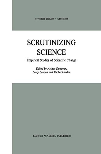 Scrutinizing Science: Empirical Studies of Scientific Change (Synthese Library, 193)