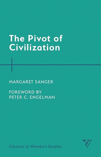 The Pivot of Civilization (Classics in Women’s Studies)