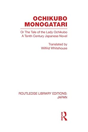 Ochikubo Monogatari or The Tale of the Lady Ochikubo: A Tenth Century Japanese Novel-Wow! eBook