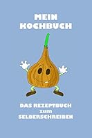 Mein Kochbuch - das Rezeptbuch Zum Selberschreiben : Dein Personalisiertes Kochbuch Zum Selber Schreiben, Schnell Finden Mit Inhaltsverzeichnis, Strukturierte Seiten 1713391317 Book Cover
