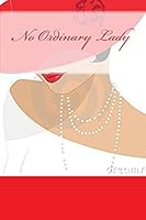No Ordinary Lady: An Unauthorized Biography of a Champion 1508715335 Book Cover