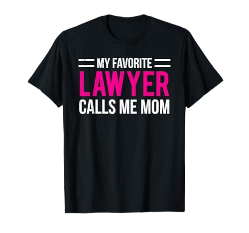 My Favorite Lawyer Calls Me Mom Cute Mother T-Shirt