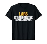 Das coole LARS TShirt Name LARS ist der Geilste Vorname Spruch Lustig Motiv ist ein Hingucker für jede Gelegenheit und ein lustiges Lars Geschenk.