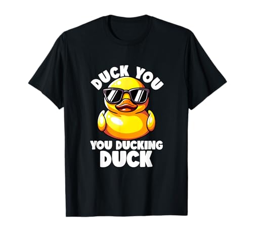 Duck You You Ducking Duck I Love Duck Lover - Paperella di gomma maleducata Maglietta