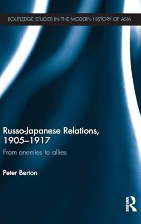 Russo-Japanese Relations, 1905-17: From enemies to allies: 72 Russo-Japanese Relations, 1905-17: From enemies to allies: 72 book cover