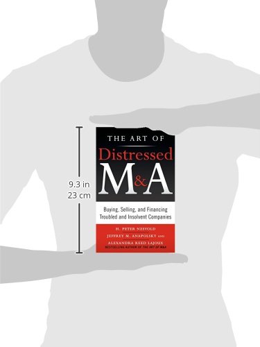 The Art of Distressed M&A: Buying, Selling, and Financing Troubled and Insolvent Companies