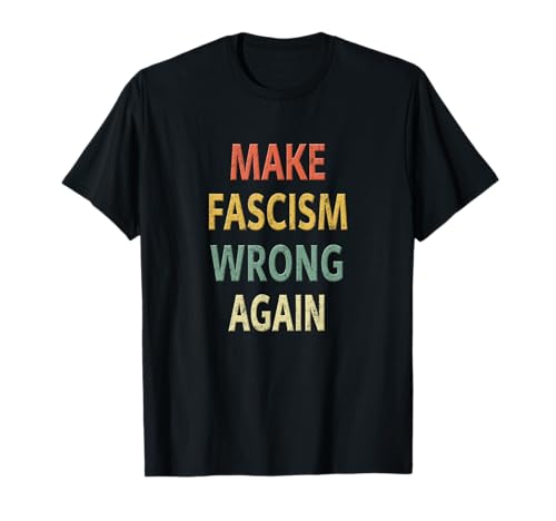 Camiseta antifascismo. Haz que el fascismo vuelva a equivocarse. Camiseta