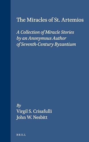 The Miracles of St. Artemios: A Collection of Miracle Stories by an Anonymous Author of Seventh-Century Byzantium (Medieval Mediterranean, 13) (English, Greek, Ancient Greek and Ancient Greek Edition)