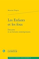 Les Enfants Et Les Fous: Descartes Et Ses Lectures Contemporaines 2406085481 Book Cover