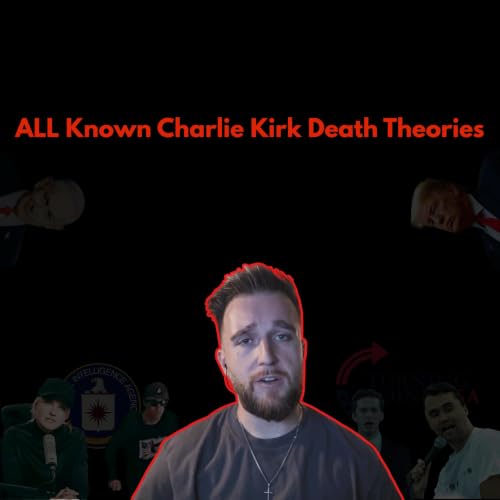 ALL Known Charlie Kirk Death Theories