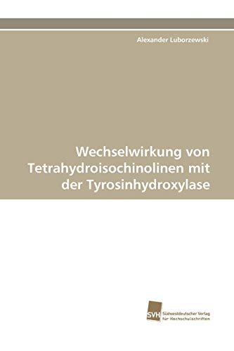 Wechselwirkung von Tetrahydroisochinolinen mit der Tyrosinhydroxylase