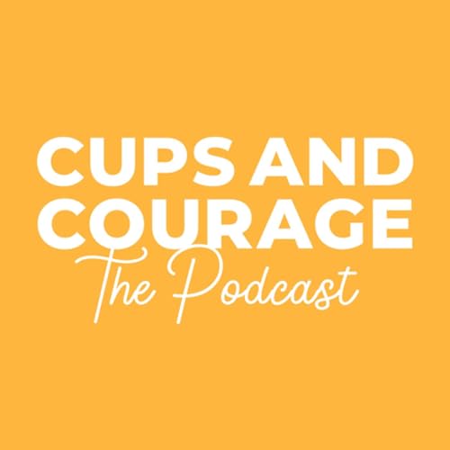 『Cups & Courage The Podcast』のカバーアート