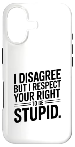 I Disagree But I respect you Right to Bupid X}zP[X iPhone 17 p