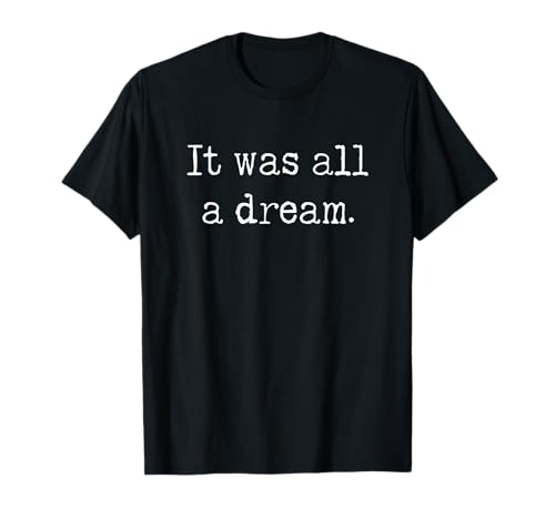 It was a dream. 1990’s retro Hip hop and rappers quotes T-Shirt