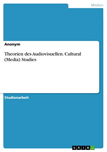 Theorien des Audiovisuellen. Cultural (Media) Studies (German Edition)