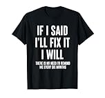 If I Said I'll Fix It I Will Funny Handyman T-Shirt