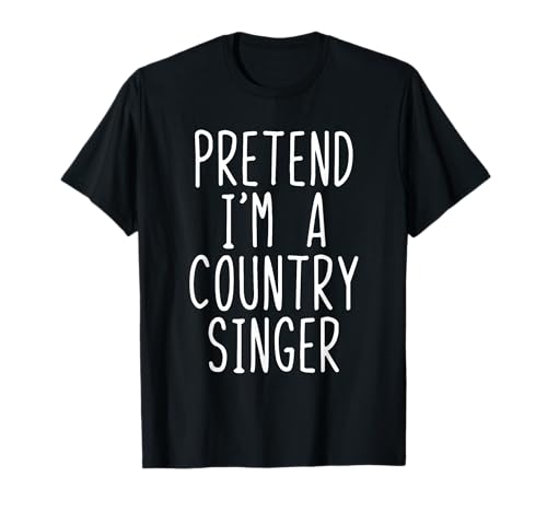 Pretend I'm A Country Singer Costume Halloween Lazy Adult T-Shirt