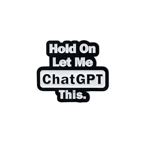 Hold On Let Me ChatGPT This Enamel Pin, Funny Tech Humor Pin Brooch, Computer AI Geek Lapel Badges, Funny Internet Meme Brooch, Digital Humor Gift For Programmers Friend Coworker Tech Lover, Relatable Geeky Gift Accessory
