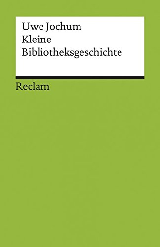 Kleine Bibliotheksgeschichte (Reclams Universal-Bibliothek)