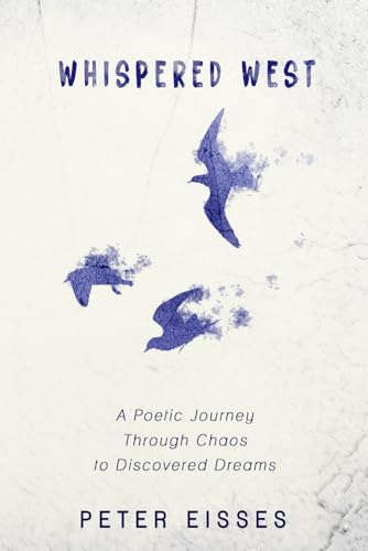 Whispered West: A Poetic Journey Through Chaos to Discovered Dreams