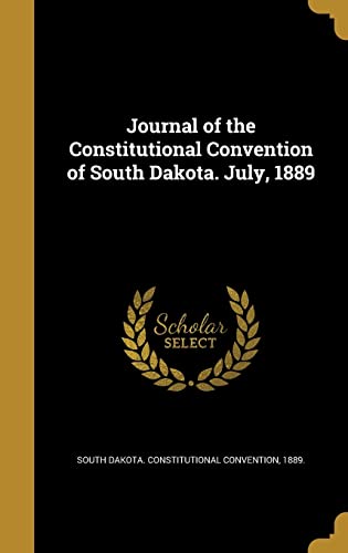 Journal of the Constitutional Convention of South Dakota. July, 1889
