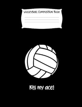 Kiss My Ace!: Volleyball Composition Notebook for Girls