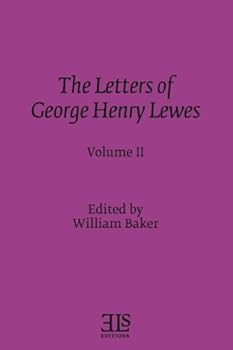 The Letters of George Henry Lewes (E L S Monograph Series)