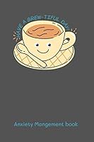 Algopix Similar Product 20 - Have a BrewtiFul Day anxiety