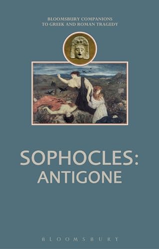 Sophocles: Antigone (Companions To Greek And Roman Tragedy)