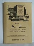  Von Adler - Zentralstellwerk. Interessantes und Aktuelles rund um die Eisenbahn. Besichtigungsvorschläge für Schüler, Studenten, Experten und Eisenbahnfreunde