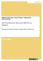 Der französische Konzern AREVA im Wandel: Managementanalyse anhand ausgewählter Methoden 3656835608 Book Cover