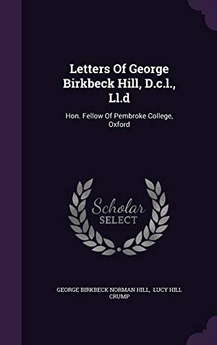 Letters Of George Birkbeck Hill, D.c.l., Ll.d: ... 1342390156 Book Cover