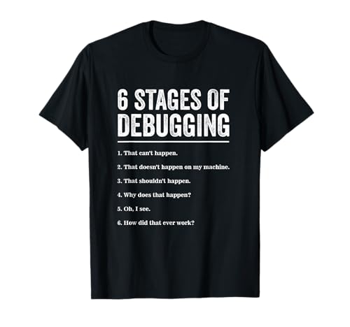 6 Stages of Debugging Bug Coding Computer Programmer T-Shirt T-Shirt