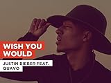 Wish You Would in the Style of Justin Bieber feat. Quavo