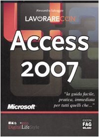 Lavorare con Microsoft Access 2017. Guida all'uso Lavorare con Microsoft Access 2017. Guida all'uso