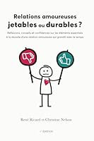 Relations amoureuses jetables ou durables ?: Réflexions, conseils et confidences sur les éléments essentiels d'une relation amoureuse qui grandit avec le temps 2982290014 Book Cover