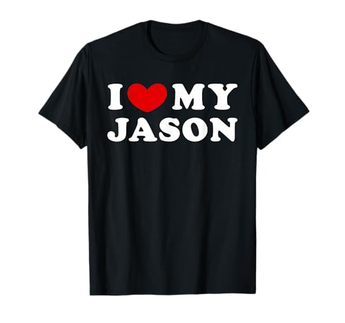 I Love My Jason, I Love My Jason T-Shirt