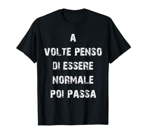 a veces creo que es normal después pasa Camiseta