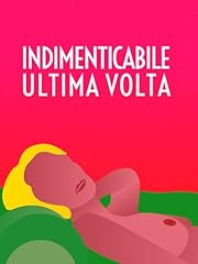 Indimenticabile ultima volta