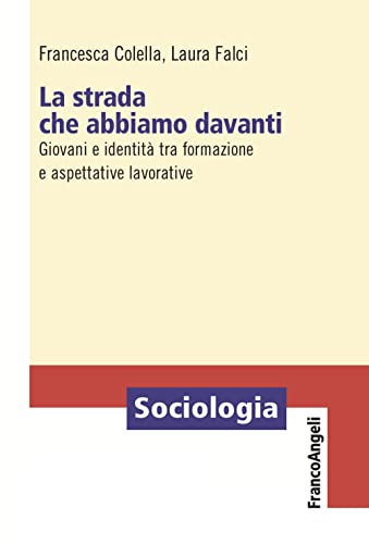 La strada che abbiamo davanti. Giovani e identità tra formazione e aspettative lavorative