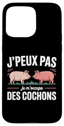 J’Peux Pas Je m’occupe des cochons Humour Fermier éleveur Coque pour iPhone 15 Pro Max